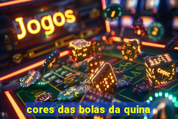 cores das bolas da quina